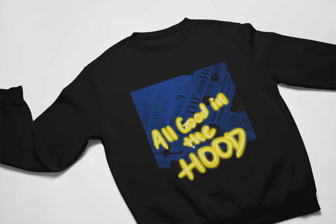 All Good In The Hood Sweatshirt