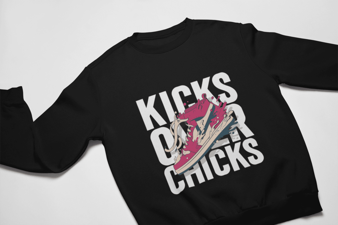 Kicks Over Chicks Sweatshirt