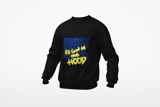 All Good In The Hood Sweatshirt